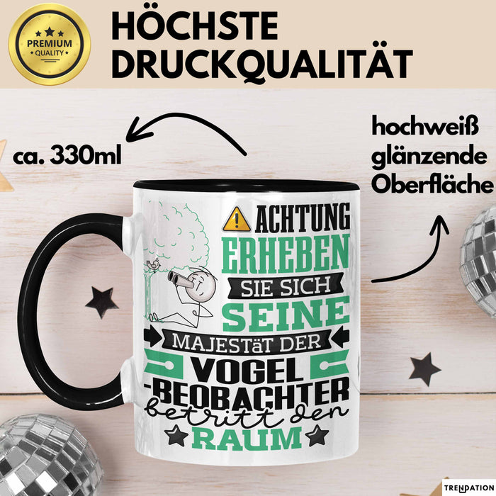 Vogelbeobachter Geschenk Tasse Lustiger Spruch Erheben Sie Sich Der Vogelbeobachter Betritt den Raum Schwarz Trendation