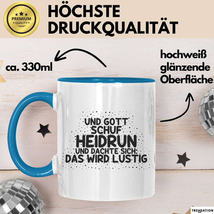 Heidrun Tasse Und Gott Schuf Heidrun Und Dachte Sich: Das Wird Lustig