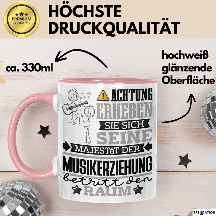 Musikerziehung Geschenk Tasse Lustiger Spruch Erheben Sie Sich Der Musikerziehung Betritt den Raum Rosa Trendation