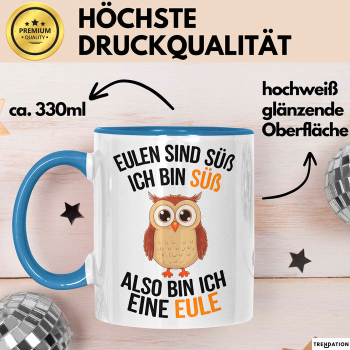 Eule Tierliebhaber Tasse Geschenk Lustige Geschenkidee Spruch Eulen Sind Süß Ich Bin Süß Also Bin Ich Eine Eule Blau Trendation