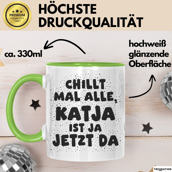 Katja Tasse Chillt Mal Alle, Katja Ist Ja Jetzt Da Geschenk