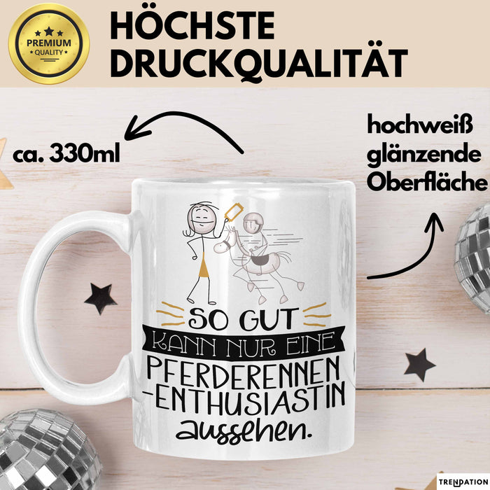 Pferderennen-Enthusiastin Geschenk Tasse So Gut Kann Nur Eine Pferderennen-Enthusiastin Aussehen Geschenkidee Geburtstag Weihnachten Lustig Weiß Trendation
