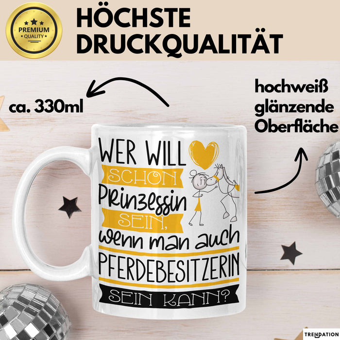 Pferdebesitzerin Tasse Geschenk Spruch Wer Will Schon Prinzessin Sein Wenn Man Auch Pferdebesitzerin Sein Kann Weiß Trendation