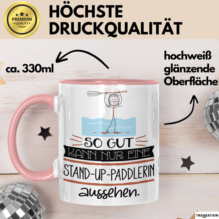 Stand-Up-Paddlerin Geschenk Tasse So Gut Kann Nur Eine Stand-Up-Paddlerin Aussehen Geschenkidee Geburtstag Weihnachten Lustig Rosa Trendation