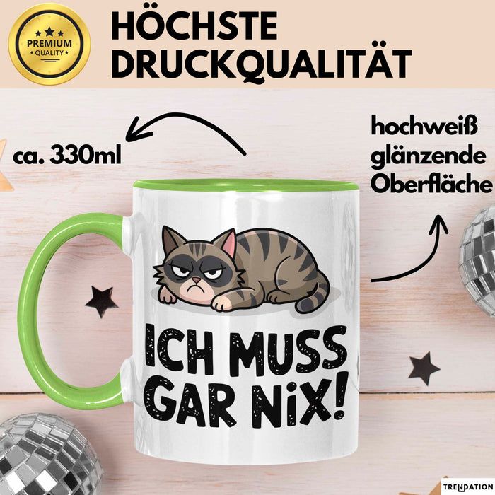 Sarkastische Katze Tier Tasse Geschenk Lustige Geschenkidee Spruch Ich Muss Gar Nix Grün Trendation