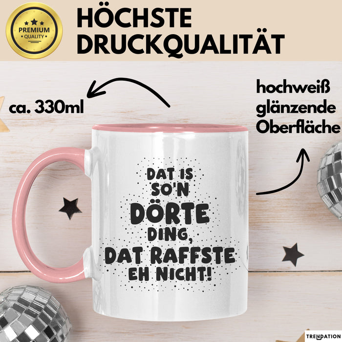 Doerte Tasse Dat Is So'n Doerte Ding, Dat Raffste Eh Nicht Geschenk