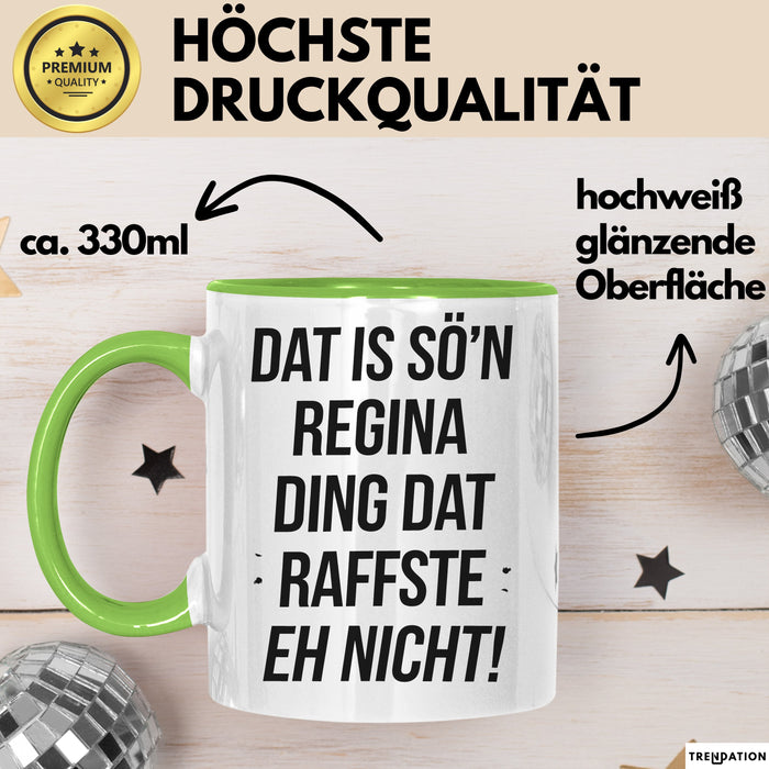 Regina Tasse Geschenk Dat Is So'n Regina Ding Dat Raffste Eh Nicht Geschenkidee Becher mit Name Grün Trendation