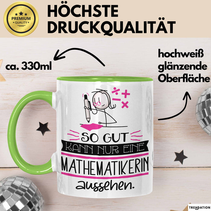 Mathematikerin Geschenk Tasse So Gut Kann Nur Eine Mathematikerin Aussehen Geschenkidee Geburtstag Weihnachten Lustig Grün Trendation