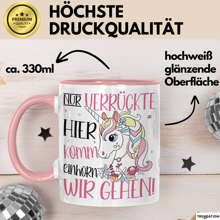 Nur Verrückte Hier Komm Einhorn Wir Gehen Tasse Geschenk Spruch für Frauen Einhorn-Liebhaber Rosa Trendation