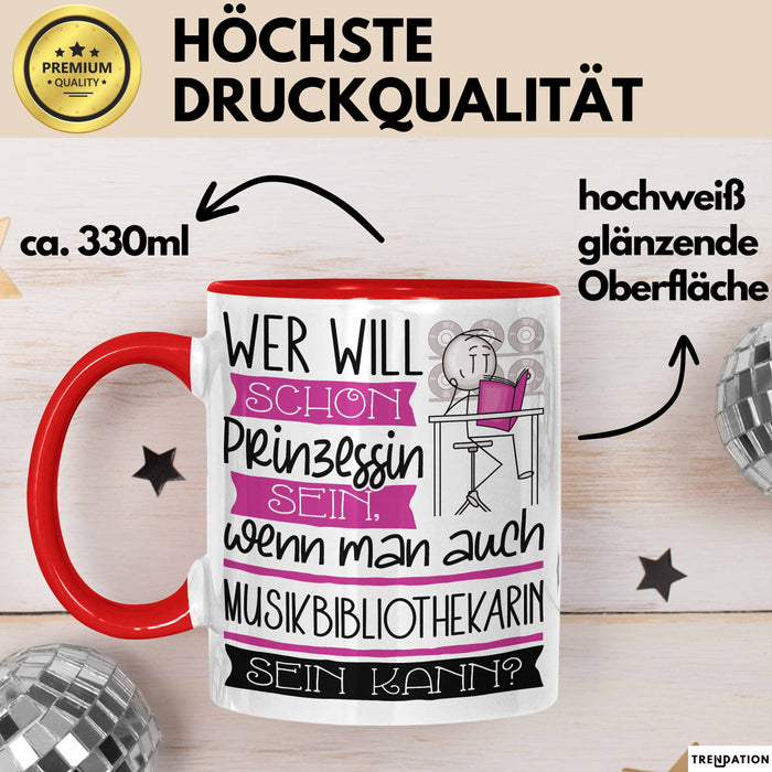 Musikbibliothekarin Tasse Geschenk Spruch Wer Will Schon Prinzessin Sein Wenn Man Auch Musikbibliothekarin Sein Kann Rot Trendation