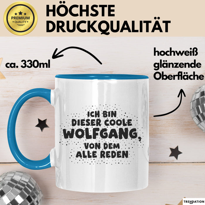 Wolfgang Tasse Ich Bin Dieser Coole Wolfgang, Von Dem Alle Reden Geschenk