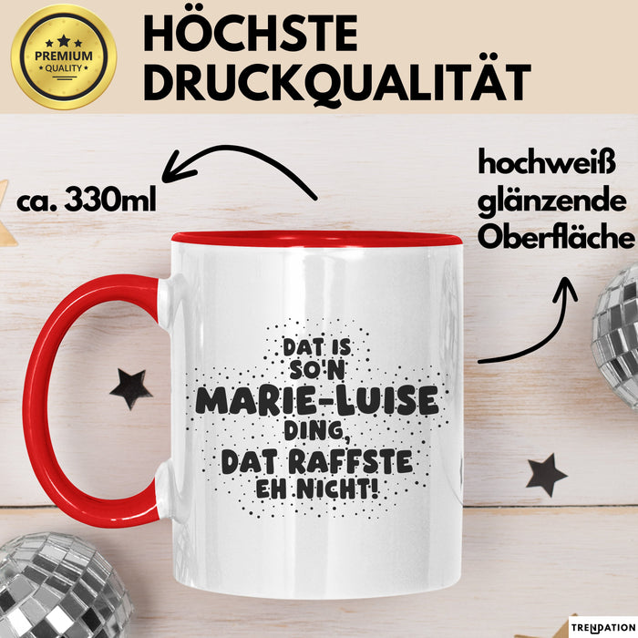 Marie-Luise Tasse Dat Is So'n Marie-Luise Ding, Dat Raffste Eh Nicht
