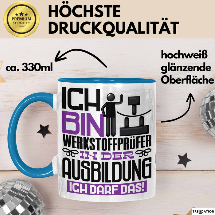 Werkstoffprüfer Ausbildung Tasse Geschenk Ich Bin Werkstoffprüfer In Der Ausbildung Ich Darf Das Geschenkidee Spruch Blau Trendation
