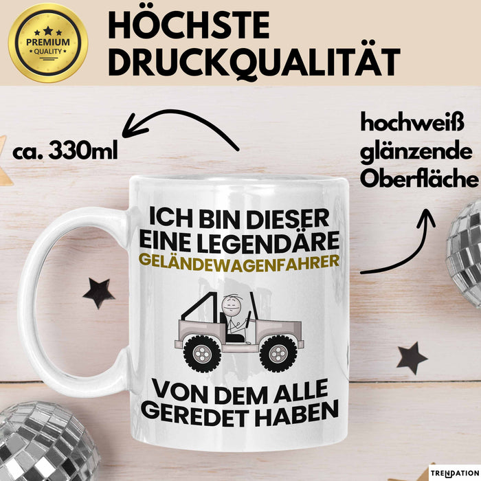 Geländewagenfahrer Geschenk Tasse Lustige Geschenkidee Geburtstag für Geländewagenfahrer Ich Bin Dieser Legendäre Geländewagenfahrer Von Dem Alle Geredet Haben Kaffee-Becher Weiß Trendation