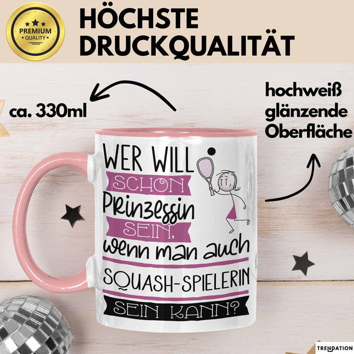 Squash-Spielerin Tasse Geschenk Spruch Wer Will Schon Prinzessin Sein Wenn Man Auch Squash-Spielerin Sein Kann Rosa Trendation