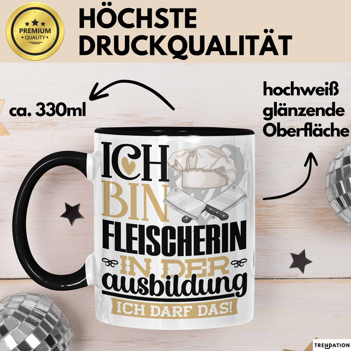 Fleischerin Ausbildung Start Geschenk Tasse Ich Bin Fleischerin In Der Ausbildung Ich Darf Das Kaffee-Becher Geschenkidee Schwarz Trendation