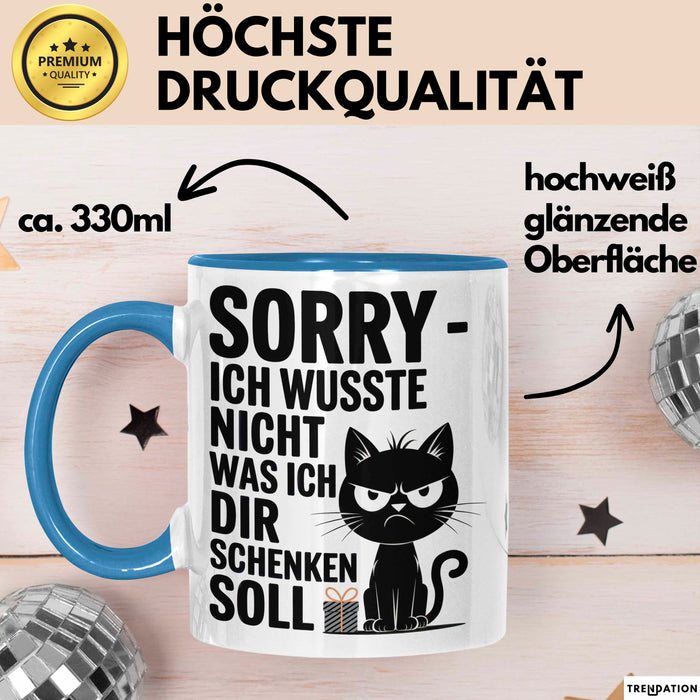 Sarkastische Katze Tasse Geschenk Lustige Geschenkidee Spruch Sorry Ich Wusste Nicht Was Ich Dir Schenken Soll Blau Trendation