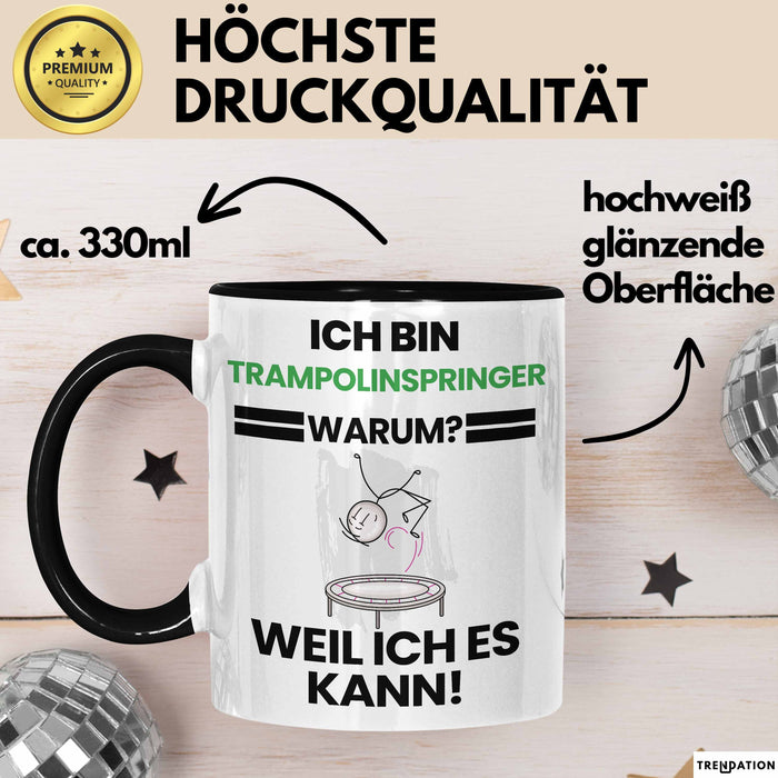 Trampolinspringer Geschenk Tasse Lustiger Spruch Ich Bin Trampolinspringer Warum Weil Ich Es Kann Geschenkidee Bester Trampolinspringer Geburtstag Kaffee-Becher Trendation