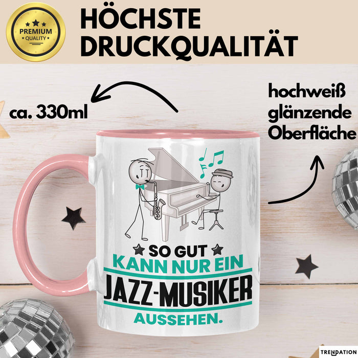 Jazz-Musiker Geschenk Tasse So Gut Kann Nur Ein Jazz-Musiker Aussehen Geschenkidee Kaffee-Becher Rosa Trendation