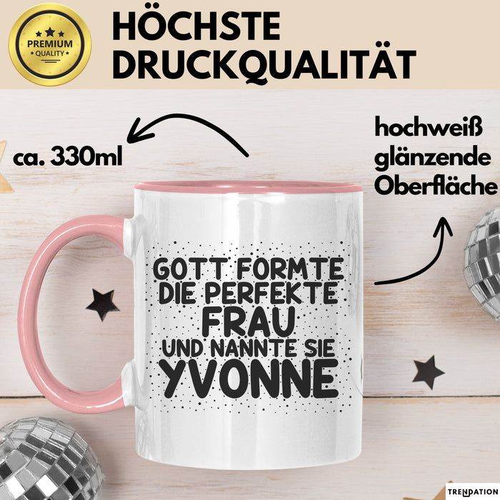 Yvonne Tasse Gott Formte Die Perfekte Frau Und Nannte Sie Yvonne Geschenk Rosa Trendation