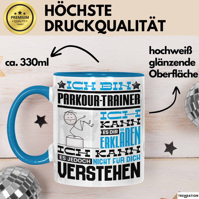Parkour-Trainer Geschenk Kaffee-Tasse Geschenkidee für Parkour-Trainer Ich Bin Parkour-Trainer Ich Kann Es Dir Erklären Jedoch Nicht Für Dich Verstehen Spruch Lustig Blau Trendation