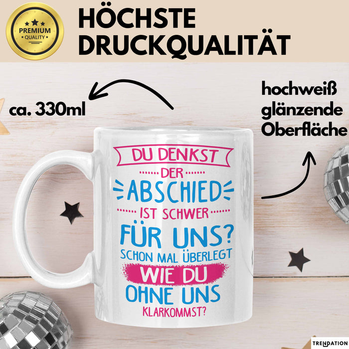 Büroarbeit Kollege Tasse Geschenk Lustige Geschenkidee Spruch Du Denkst Der Abschied Ist Schwer Für Uns Weiß Trendation