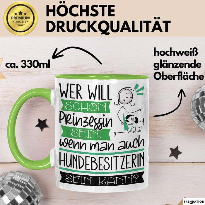 Hundebesitzerin Tasse Geschenk Spruch Wer Will Schon Prinzessin Sein Wenn Man Auch Hundebesitzerin Sein Kann Grün Trendation