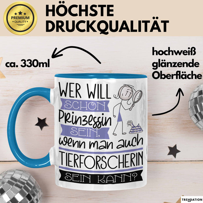 Tierforscherin Tasse Geschenk Spruch Wer Will Schon Prinzessin Sein Wenn Man Auch Tierforscherin Sein Kann Blau Trendation
