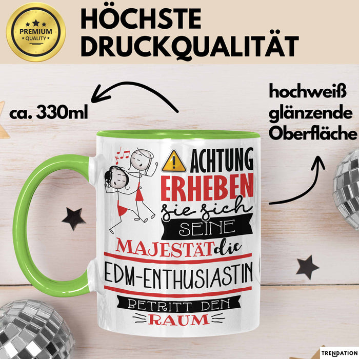 EDM-Enthusiastin Tasse Geschenk Lustiger Spruch Bitte Erheben Sie Sich Seine Majestät Die EDM-Enthusiastin Betritt Den Raum Grün Trendation