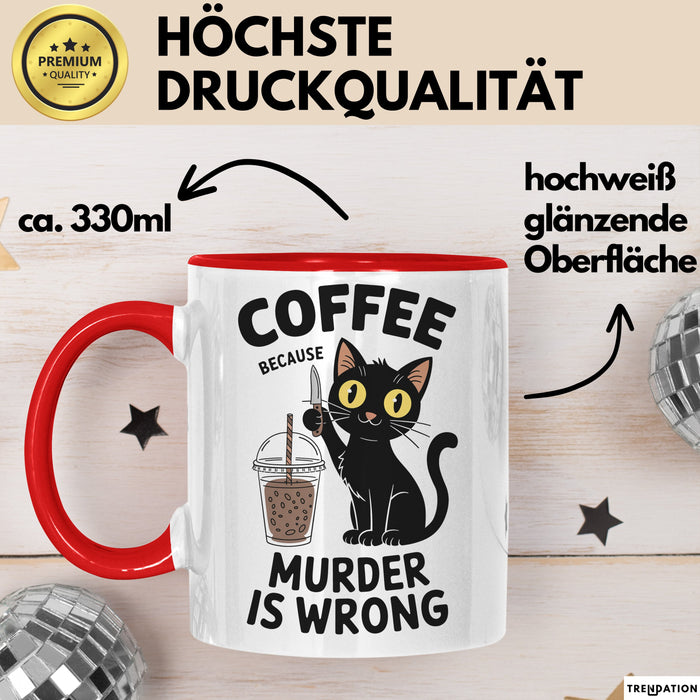 Kaffee Tasse Geschenk Coffee Because Murder Is Wrong Geschenkidee Katze Rot Trendation