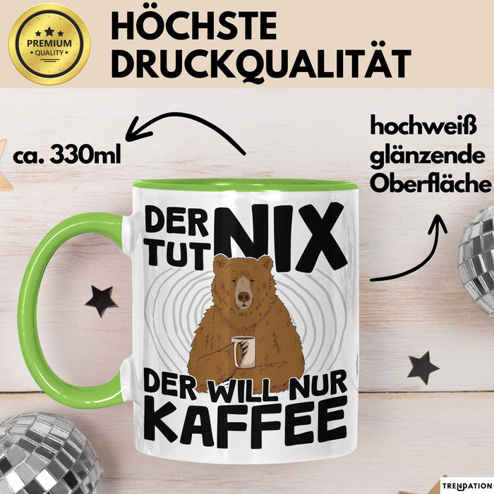 Kaffee-Liebhaber Geschenk Tasse Geschenkidee für Kollegen Der Tut Nix Der Will Nur Kaffee trinken Grün Trendation
