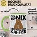 Kaffee-Liebhaber Geschenk Tasse Geschenkidee für Kollegen Der Tut Nix Der Will Nur Kaffee trinken Grün Trendation