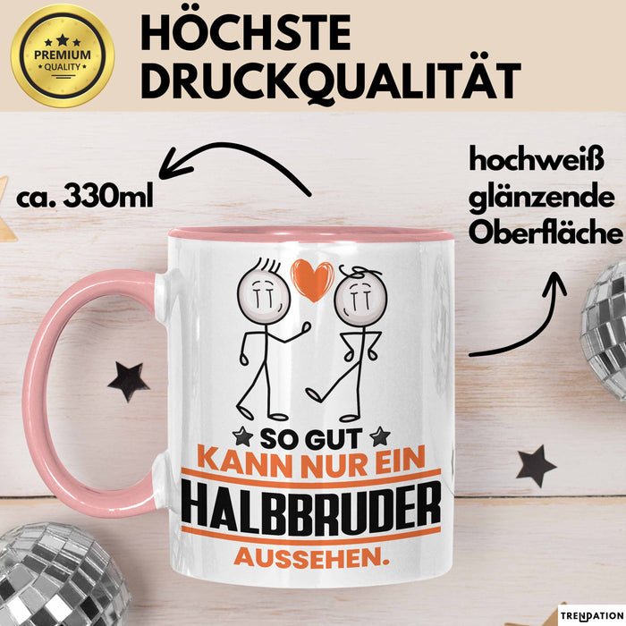 Halbbruder Geschenk Tasse So Gut Kann Nur Ein Halbbruder Aussehen Geschenkidee Kaffee-Becher Rosa Trendation