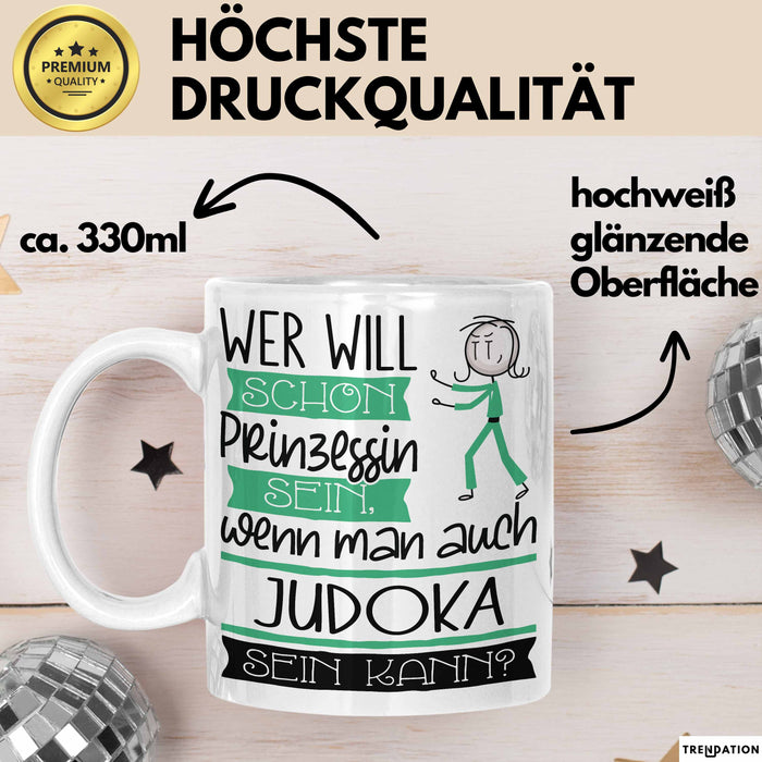 Judoka Tasse Geschenk Spruch Wer Will Schon Prinzessin Sein Wenn Man Auch Judoka Sein Kann Weiß Trendation