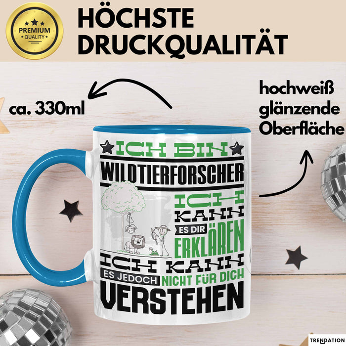 Wildtierforscher Geschenk Kaffee-Tasse Geschenkidee für Wildtierforscher Ich Bin Wildtierforscher Ich Kann Es Dir Erklären Jedoch Nicht Für Dich Verstehen Spruch Lustig Blau Trendation