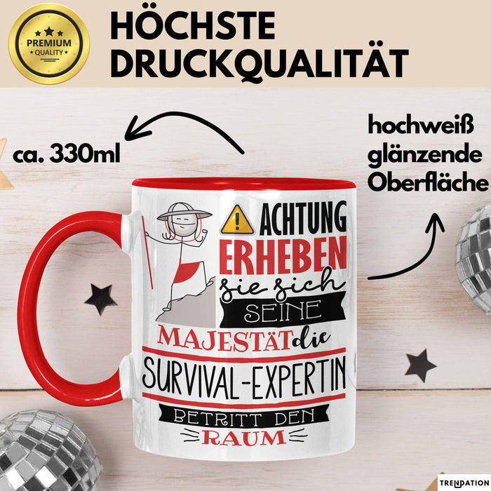 Survival-Expertin Tasse Geschenk Lustiger Spruch Bitte Erheben Sie Sich Seine Majestät Die Survival-Expertin Betritt Den Raum Rot Trendation