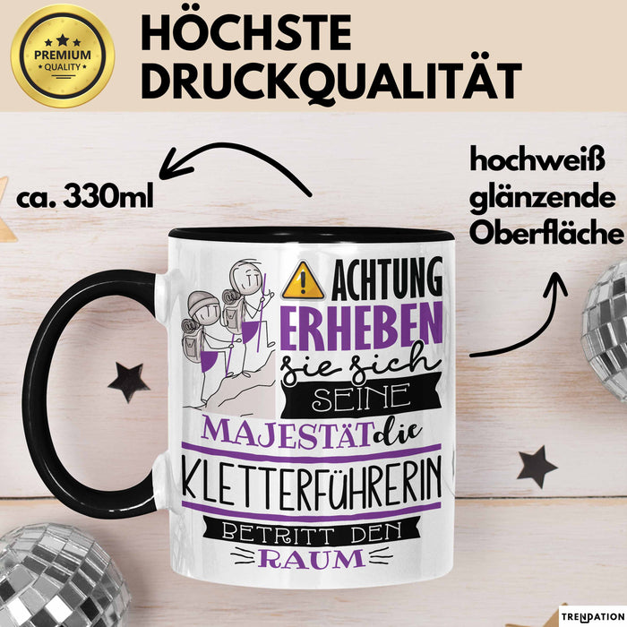 Kletterführerin Tasse Geschenk Lustiger Spruch Bitte Erheben Sie Sich Seine Majestät Die Kletterführerin Betritt Den Raum Schwarz Trendation