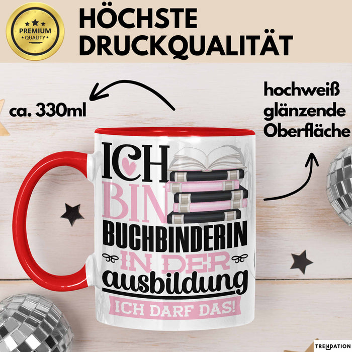 Buchbinderin Ausbildung Start Geschenk Tasse Ich Bin Buchbinderin In Der Ausbildung Ich Darf Das Kaffee-Becher Geschenkidee Rot Trendation