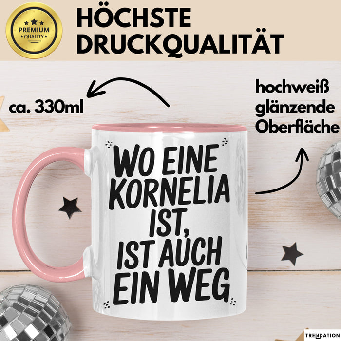 Kornelia Tasse Geschenk Wo Eine Kornelia Ist Ist Auch Ein Weg Geschenkidee Becher mit Name Rosa Trendation