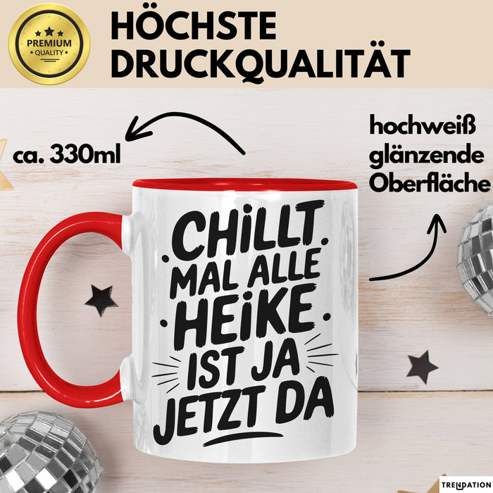 Heike Tasse Geschenk Chillt Mal Alle Heike Ist Ja Jetzt Da Geschenkidee Becher mit Name Rot Trendation