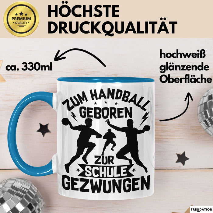 Handball Geschenk Tasse Geschenkidee Handball-Spieler Handballspielerin Mädchen Jungs Kaffee-Becher Zum Handball Geboren Zur Schule Gezwungen Blau Trendation
