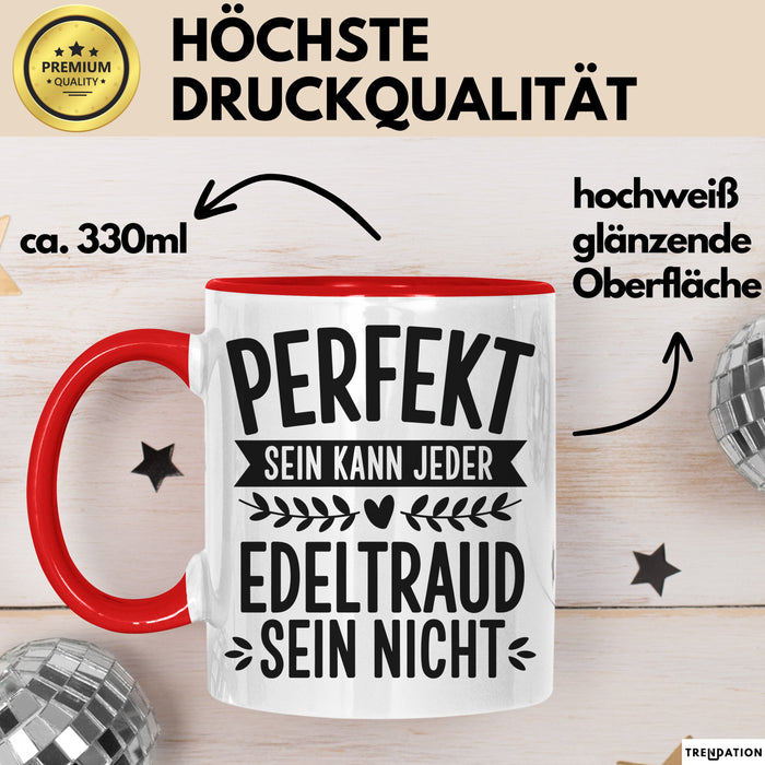 Edeltraud Tasse Geschenk Perfekt Sein Kann Jeder Geschenkidee Geburtstag Rot Trendation