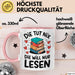 Bücherleser Bücher Lesen Tasse Geschenk Lustige Geschenkidee Spruch Die Tut Nix Die Will Nur Lesen Rosa Trendation