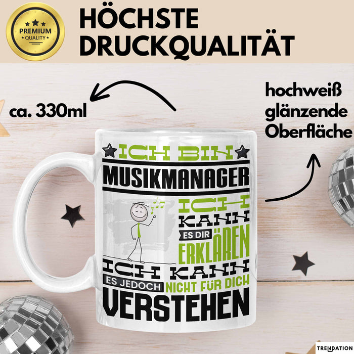 Musikmanager Geschenk Tasse Geschenkidee für Musikmanager Geburtstag Lustig Ich Bin Musikmanager Ich Kann Es Dir Erklären Aber Nicht Für Dich Verstehen Weiß Trendation