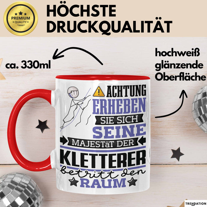 Kletterer Geschenk Tasse Lustiger Spruch Erheben Sie Sich Der Kletterer Betritt den Raum Rot Trendation