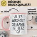 Stefanie Tasse Geschenk Alles Ist Gut Stefanie Ist Jetz Da Geschenkidee Becher mit Name Rosa Trendation