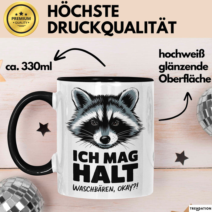 Waschbär Tierliebhaber Tasse Geschenk Lustige Geschenkidee Spruch Ich Mag Halt Waschbären Ok Trendation