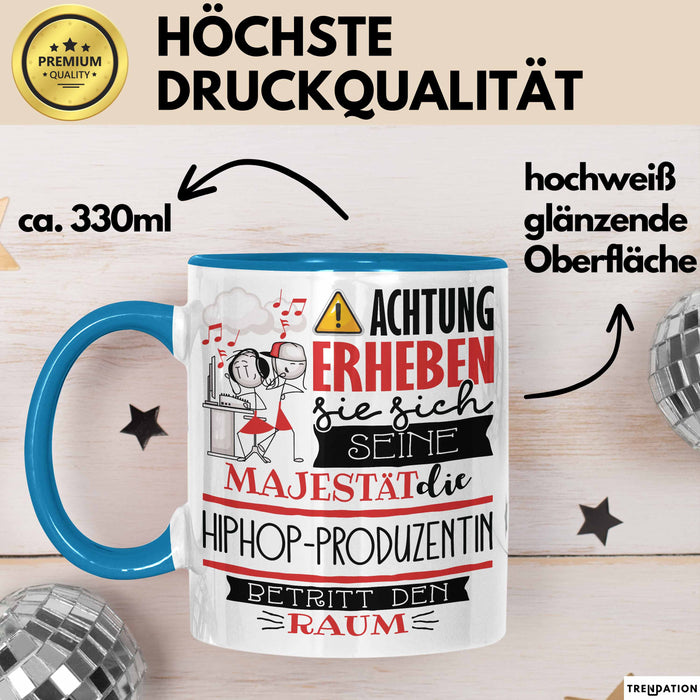 Hiphop-Produzentin Tasse Geschenk Lustiger Spruch Bitte Erheben Sie Sich Seine Majestät Die Hiphop-Produzentin Betritt Den Raum Blau Trendation