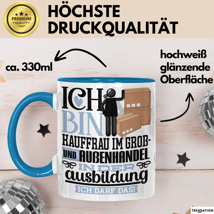 Kauffrau im Groß- und Außenhandel Ausbildung Start Geschenk Tasse Ich Bin Kauffrau im Groß- und Außenhandel In Der Ausbildung Ich Darf Das Kaffee-Becher Geschenkidee Blau Trendation