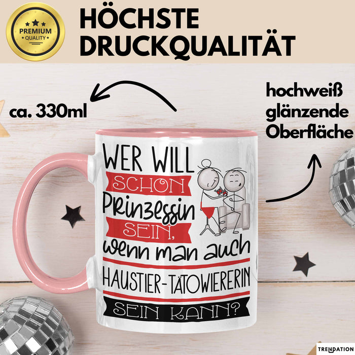 Haustier-Tätowiererin Tasse Geschenk Spruch Wer Will Schon Prinzessin Sein Wenn Man Auch Haustier-Tätowiererin Sein Kann Rosa Trendation